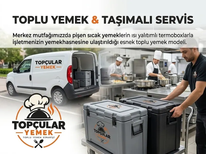 Gebze toplu yemek ve taşımalı yemek lojistiği: Isı yalıtımlı termobox taşıma kapları ve Topçular Yemek servis araçları